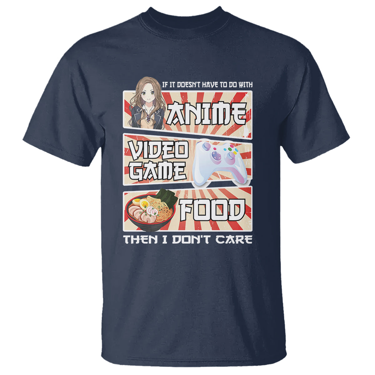 If It Doesn't Have To Do With Anime Video Games Or Food I Don't Care T Shirt - Wonder Print Shop