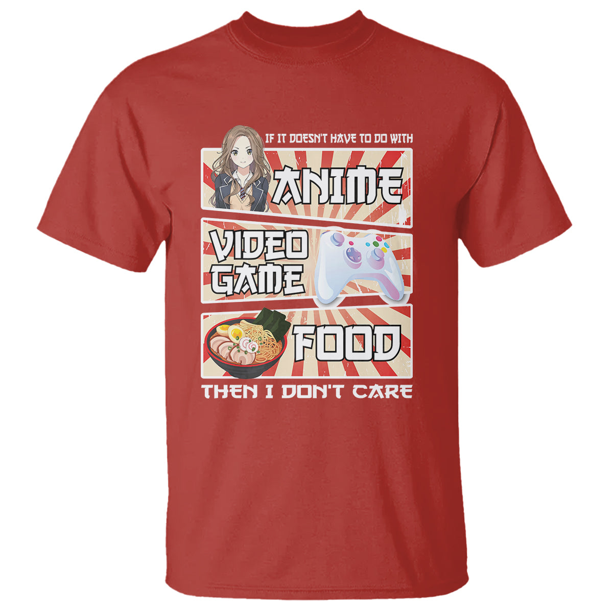 If It Doesn't Have To Do With Anime Video Games Or Food I Don't Care T Shirt - Wonder Print Shop