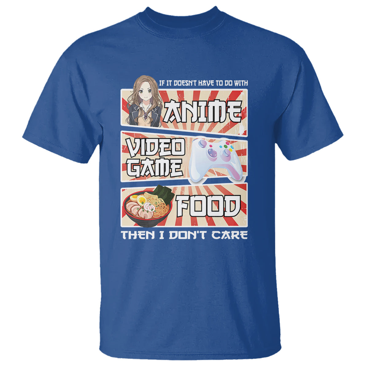 If It Doesn't Have To Do With Anime Video Games Or Food I Don't Care T Shirt - Wonder Print Shop