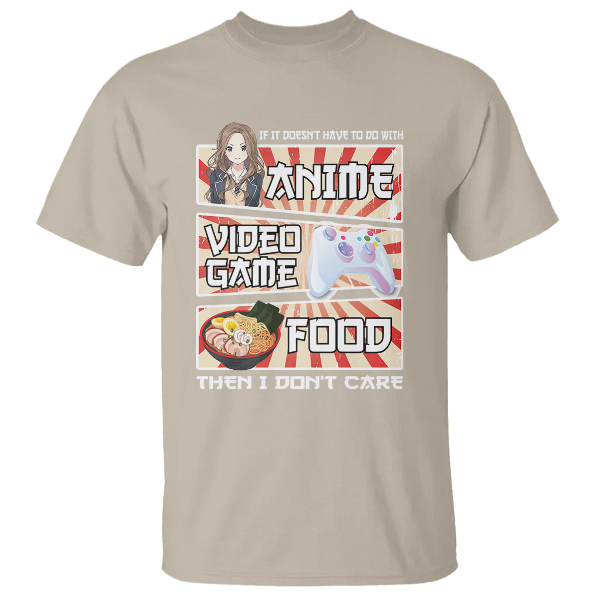 If It Doesn't Have To Do With Anime Video Games Or Food I Don't Care T Shirt - Wonder Print Shop