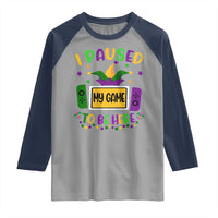 Mardi Gras Gamer Raglan Shirt I Paused My Game To Be Here