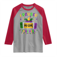 Mardi Gras Gamer Raglan Shirt I Paused My Game To Be Here