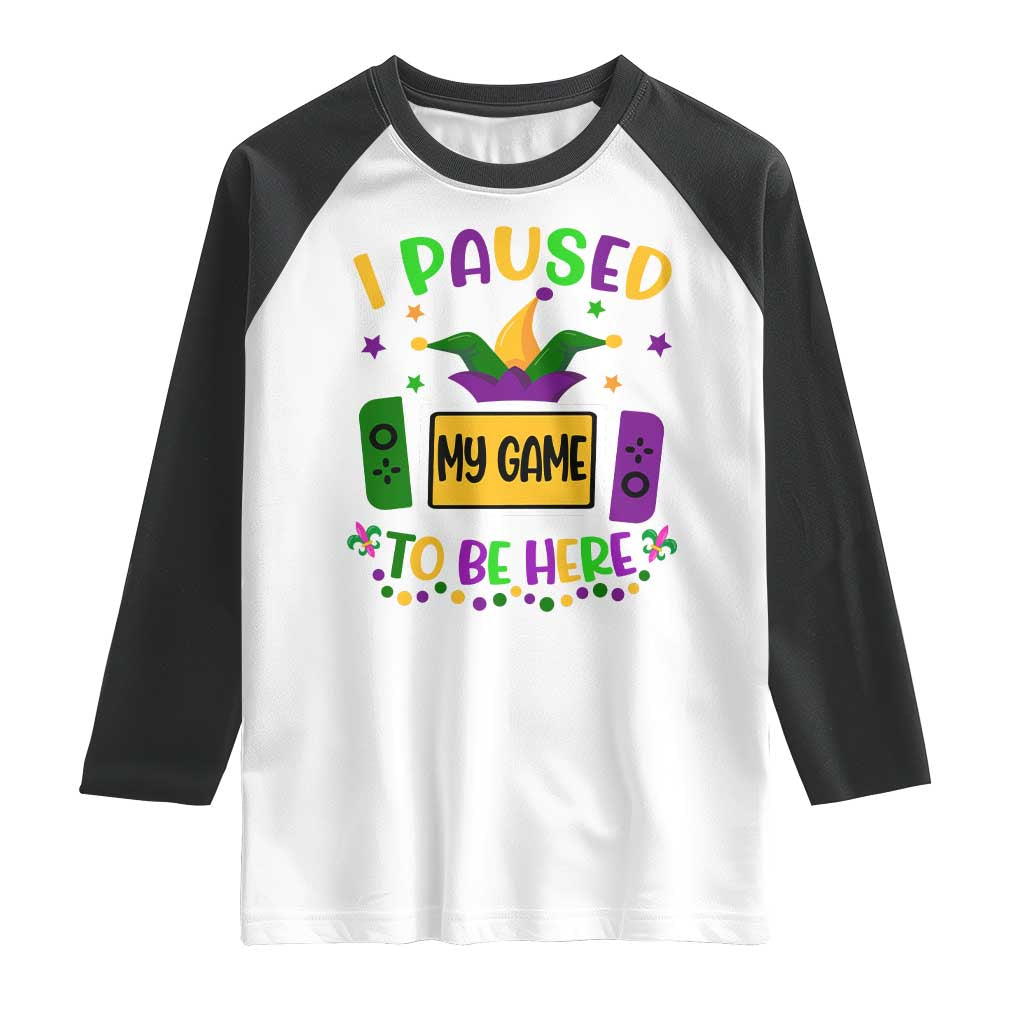 Mardi Gras Gamer Raglan Shirt I Paused My Game To Be Here