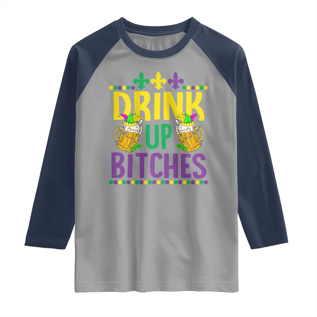 Mardi Gras Raglan Shirt Drink Up Bitch Funny Drinking Team