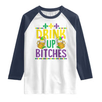 Mardi Gras Raglan Shirt Drink Up Bitch Funny Drinking Team