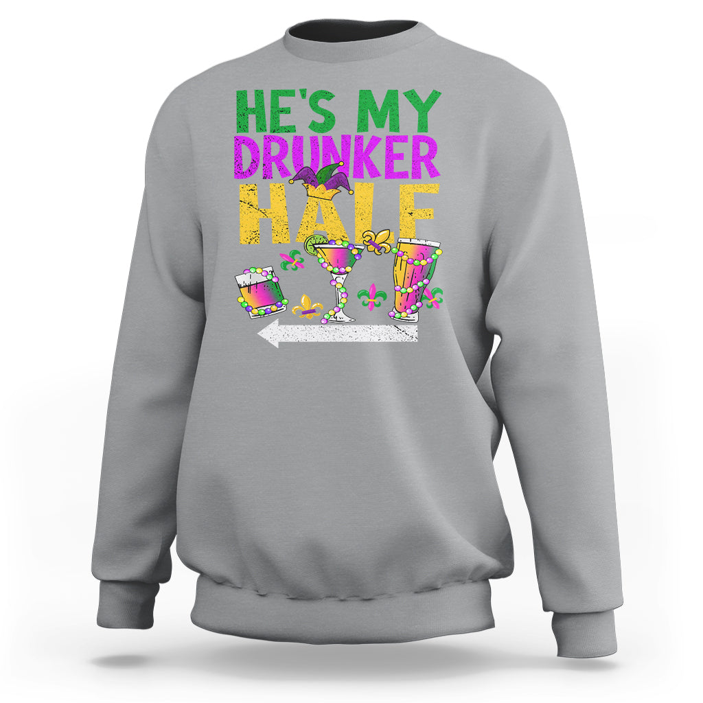 Mardi Gras Sweatshirt He's My Drunker Half Matching Couple - Wonder Print Shop