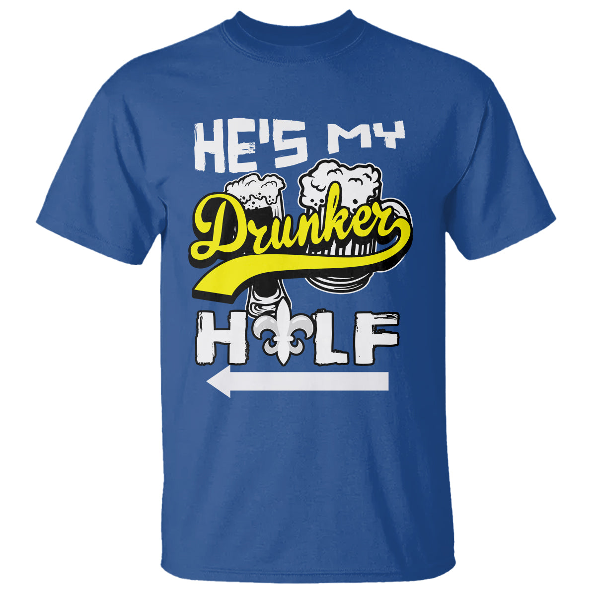 Mardi Gras T Shirt He's My Drunker Half Matching Couple - Wonder Print Shop