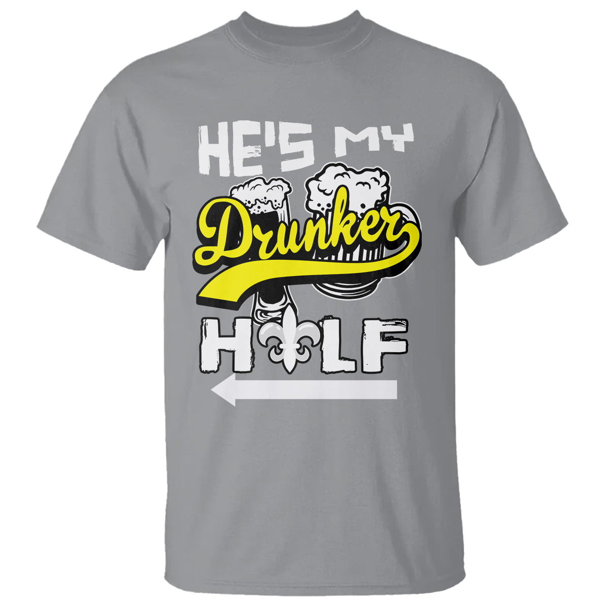 Mardi Gras T Shirt He's My Drunker Half Matching Couple - Wonder Print Shop
