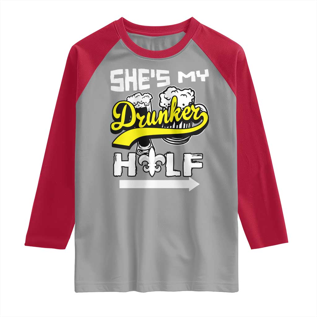 Mardi Gras Raglan Shirt She's My Drunker Half Matching Couple