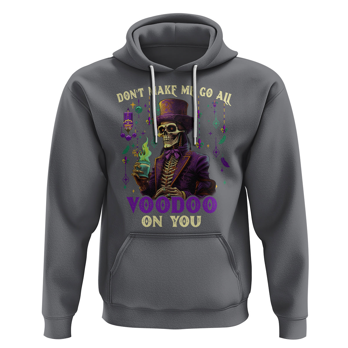 Mardi Gras Hoodie Don't Make Me Go All Voodoo On You Skeleton Witch Doctor - Wonder Print Shop