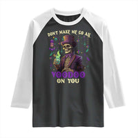 Mardi Gras Raglan Shirt Don't Make Me Go All Voodoo On You Skeleton Witch Doctor