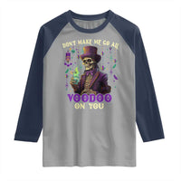 Mardi Gras Raglan Shirt Don't Make Me Go All Voodoo On You Skeleton Witch Doctor