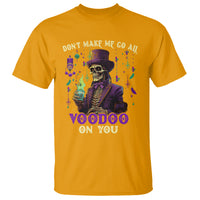 Mardi Gras T Shirt Don't Make Me Go All Voodoo On You Skeleton Witch Doctor - Wonder Print Shop