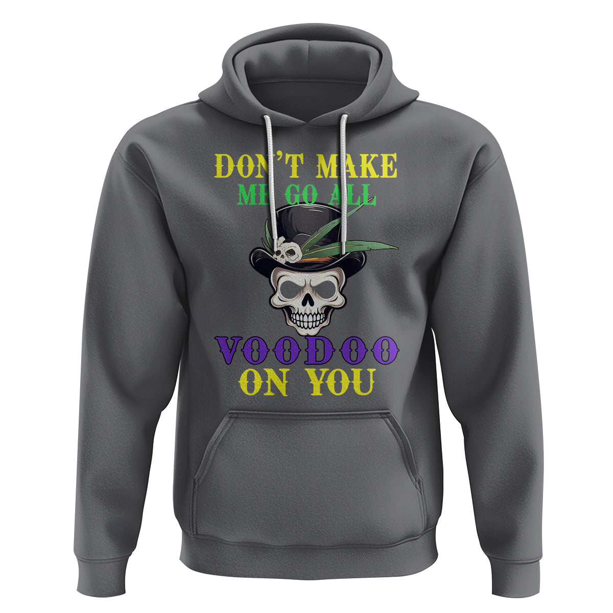 Mardi Gras Hoodie Don't Make Me Go All Voodoo On You Skull - Wonder Print Shop