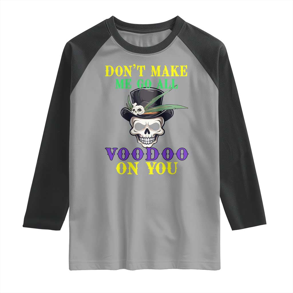 Mardi Gras Raglan Shirt Don't Make Me Go All Voodoo On You Skull