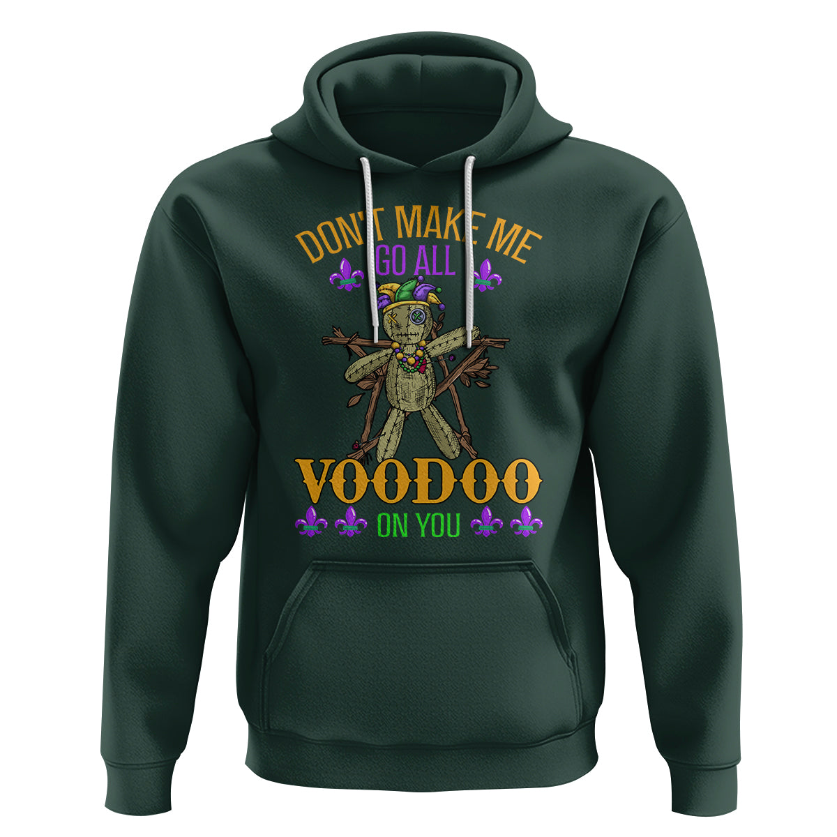 Mardi Gras Hoodie Don't Make Me Go All Voodoo On You Creepy Doll - Wonder Print Shop