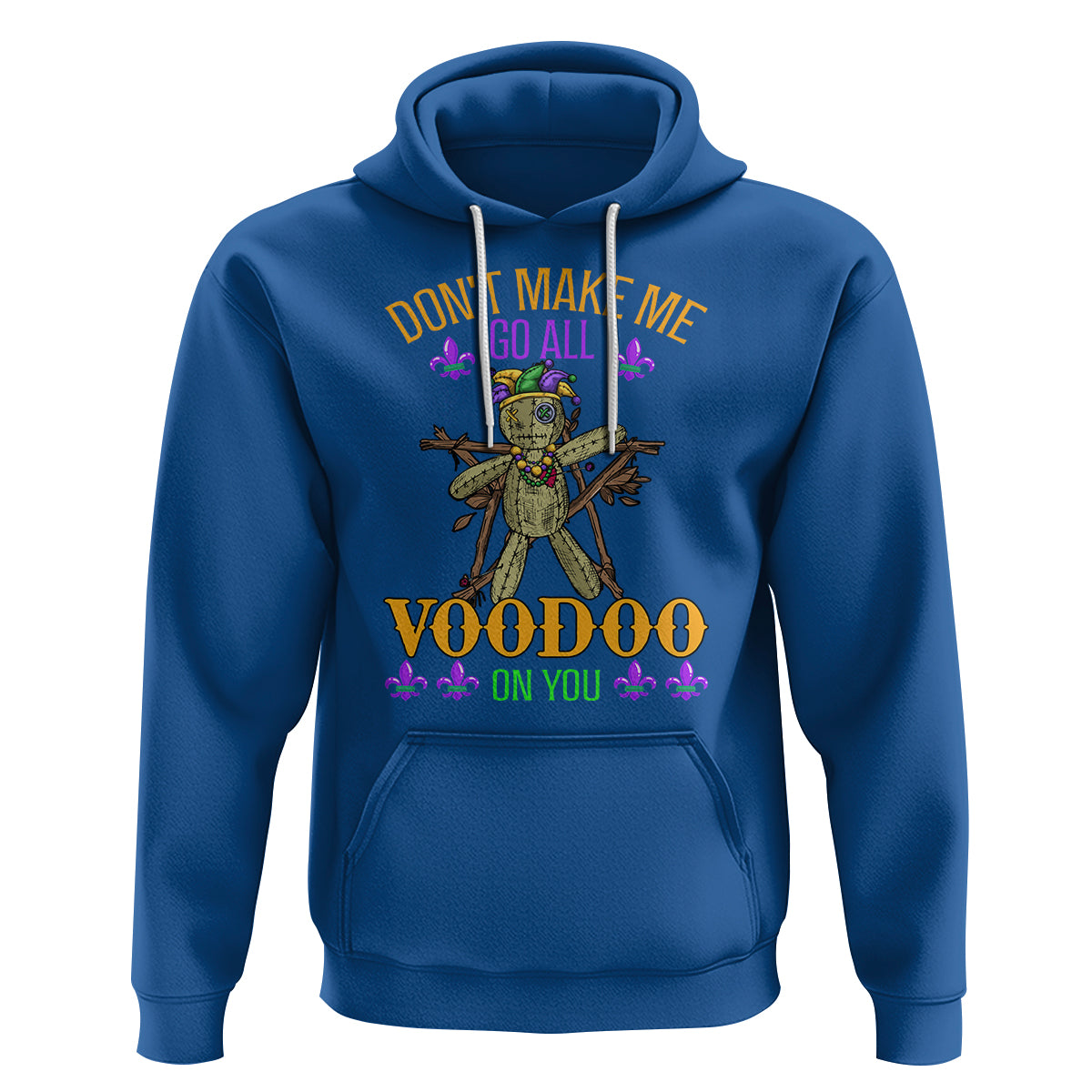 Mardi Gras Hoodie Don't Make Me Go All Voodoo On You Creepy Doll - Wonder Print Shop
