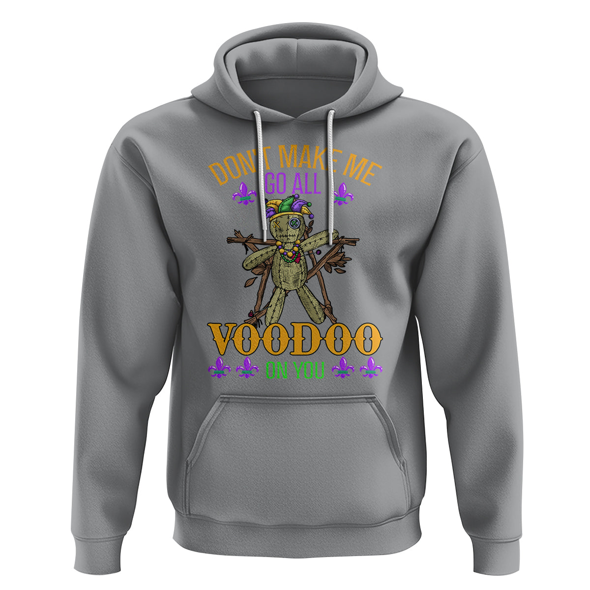 Mardi Gras Hoodie Don't Make Me Go All Voodoo On You Creepy Doll - Wonder Print Shop