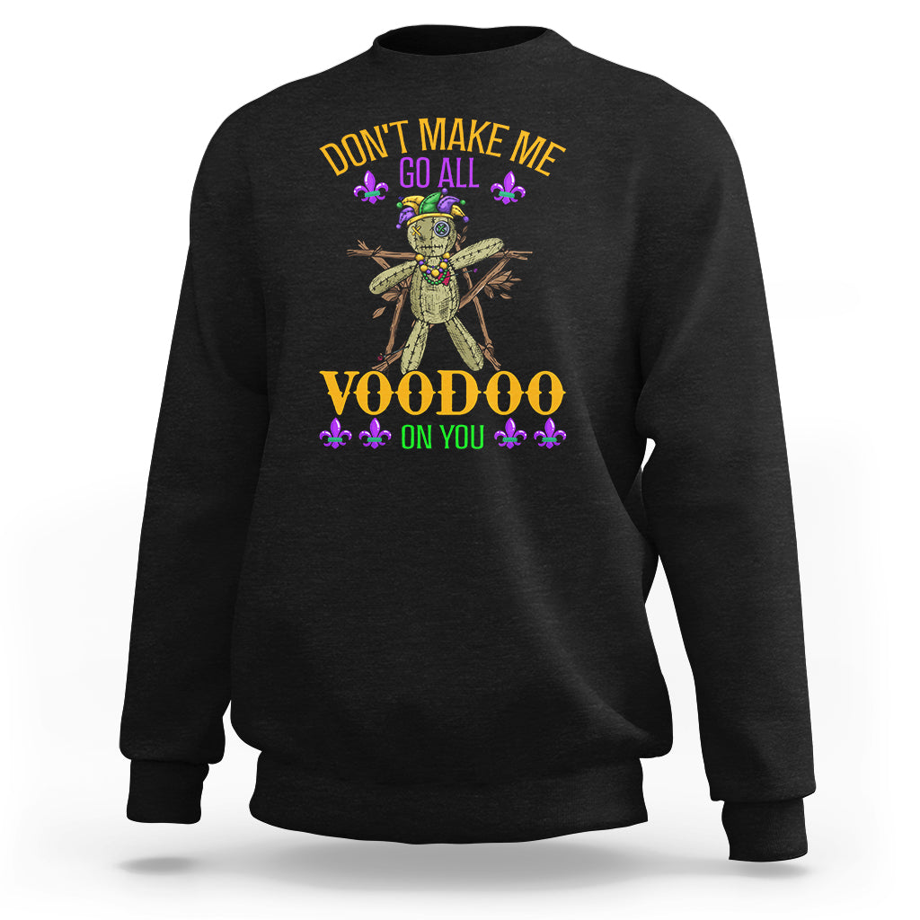 Mardi Gras Sweatshirt Don't Make Me Go All Voodoo On You Creepy Doll - Wonder Print Shop