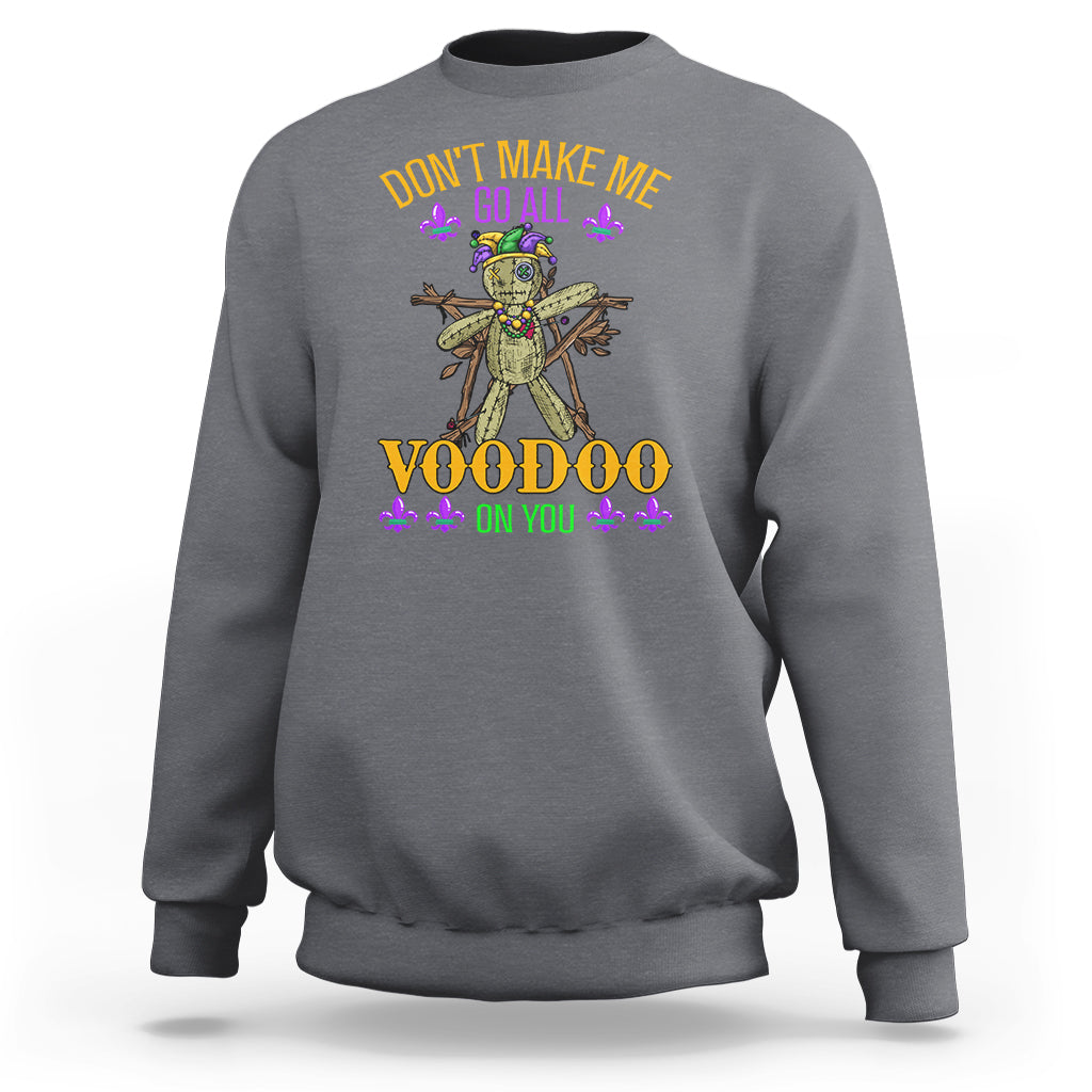 Mardi Gras Sweatshirt Don't Make Me Go All Voodoo On You Creepy Doll - Wonder Print Shop