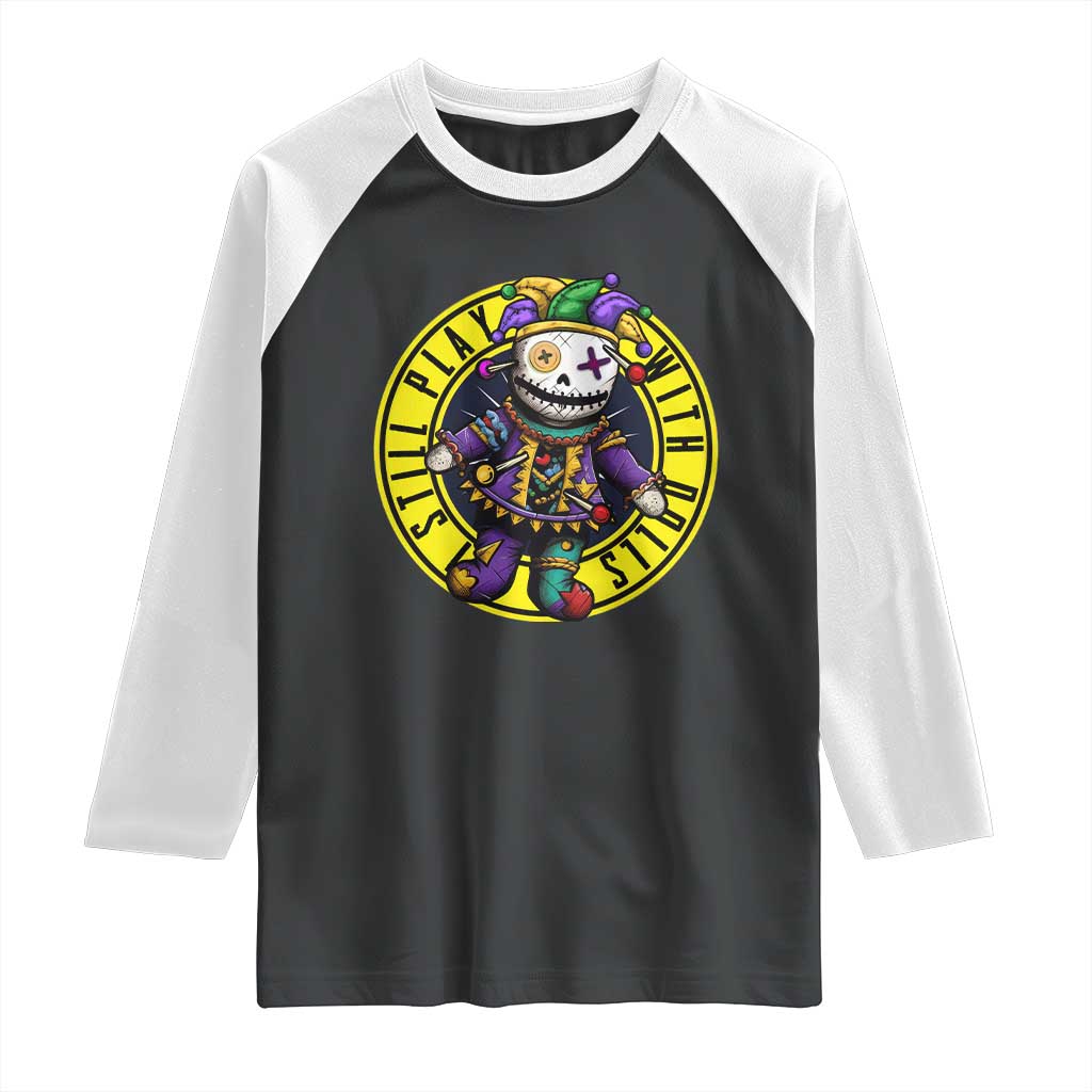 I Still Play With Doll Voodoo Mardi Gras Raglan Shirt