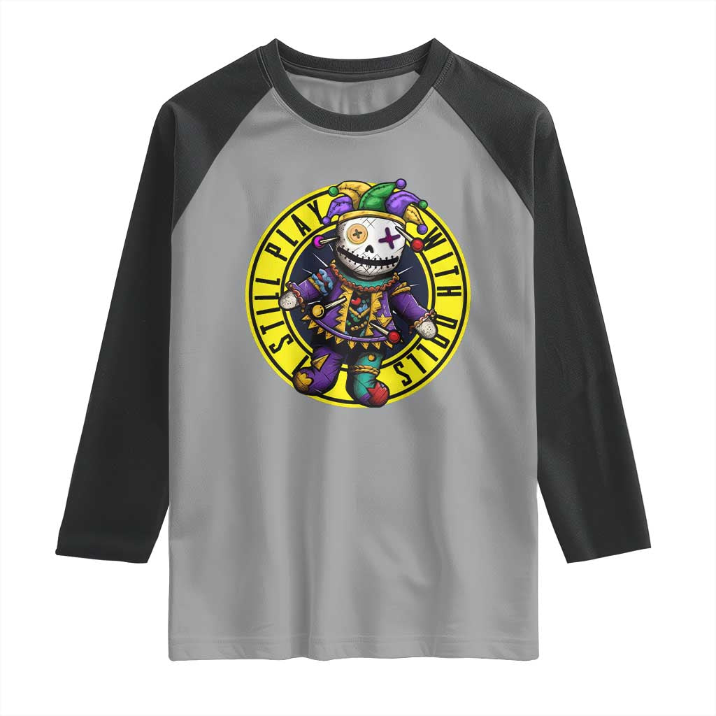 I Still Play With Doll Voodoo Mardi Gras Raglan Shirt