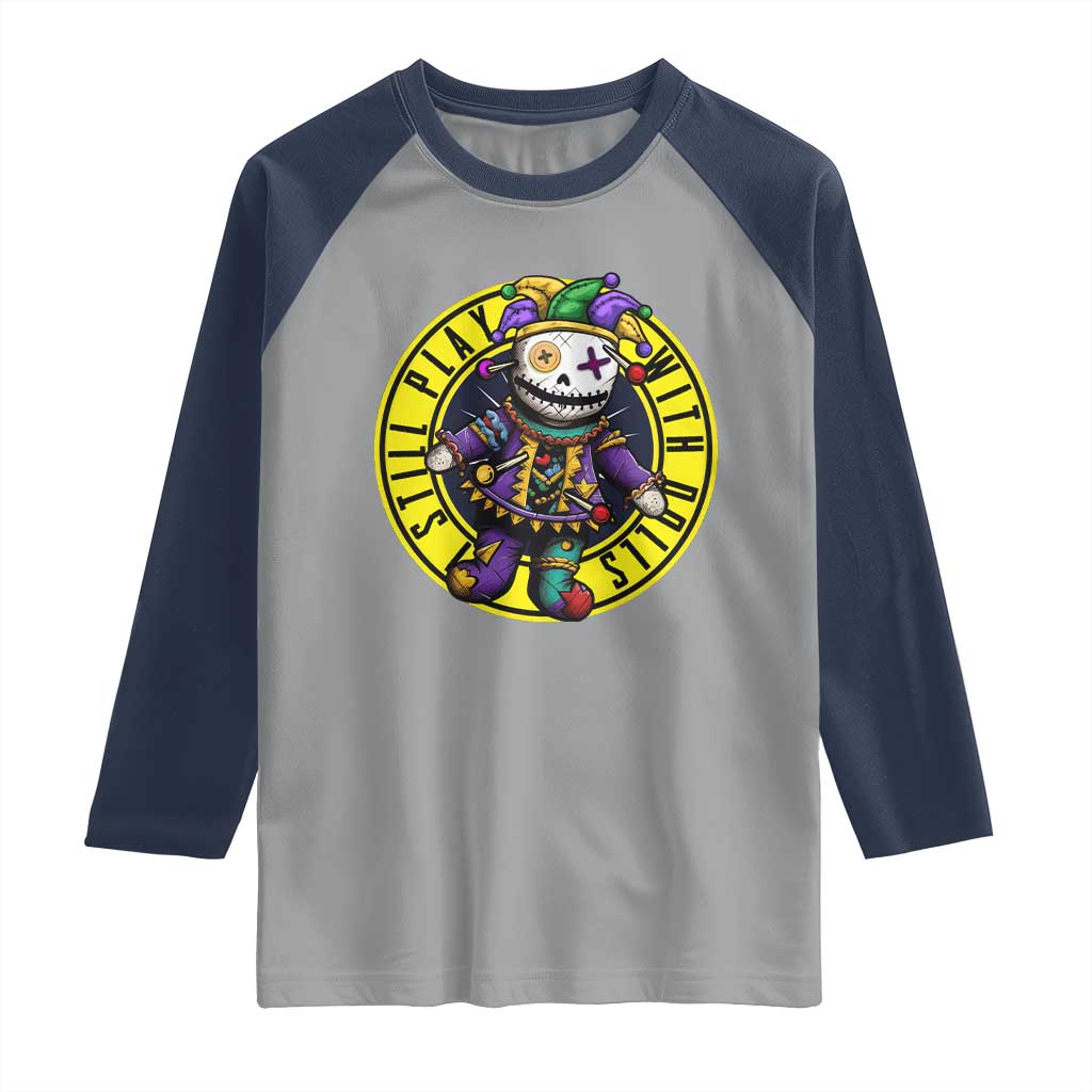 I Still Play With Doll Voodoo Mardi Gras Raglan Shirt