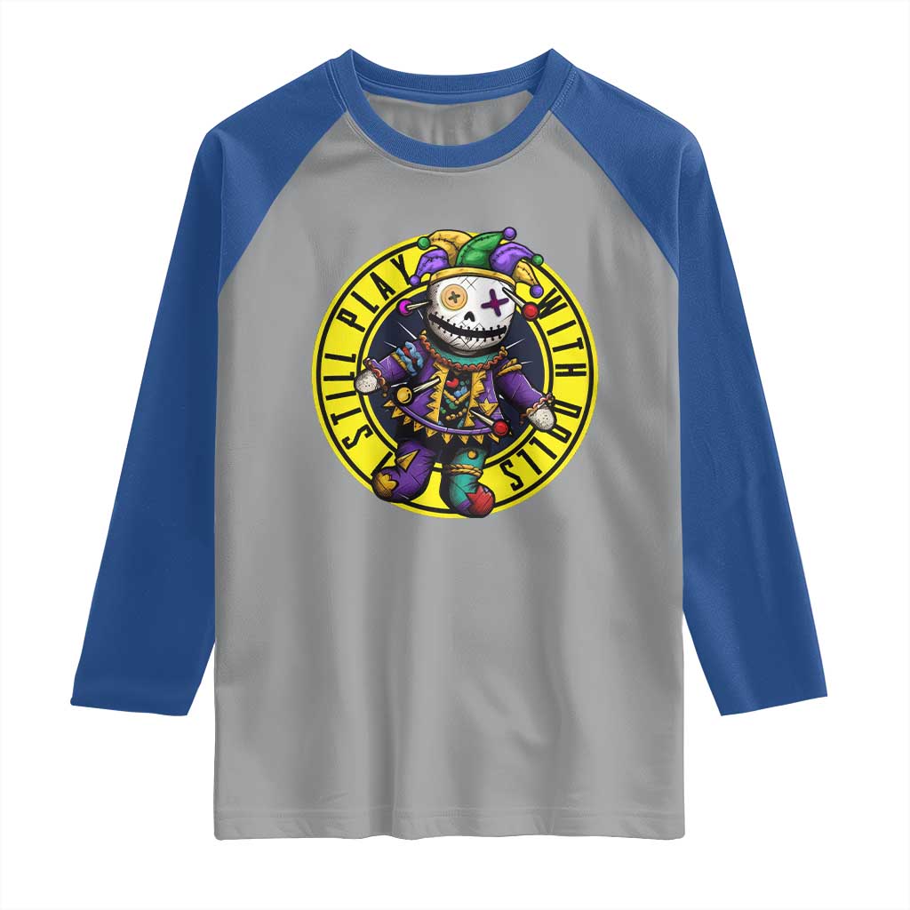 I Still Play With Doll Voodoo Mardi Gras Raglan Shirt