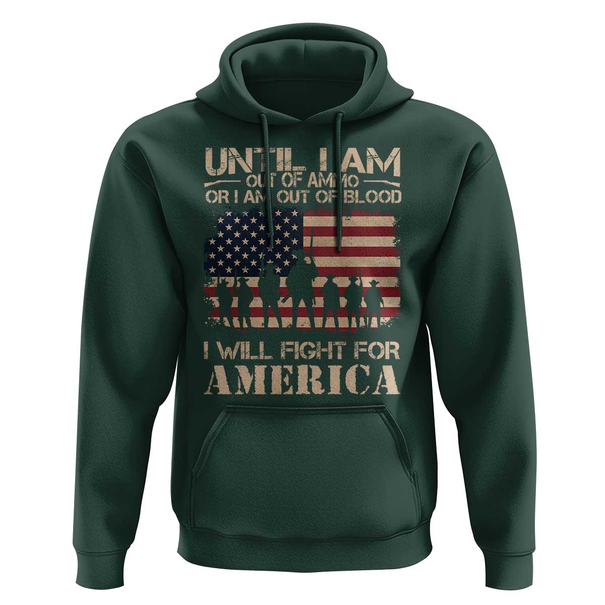 Patriotic Hoodie Until I Am Out Of Blood I Will Fight For America