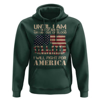 Patriotic Hoodie Until I Am Out Of Blood I Will Fight For America