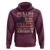 Patriotic Hoodie Until I Am Out Of Blood I Will Fight For America