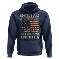 Patriotic Hoodie Until I Am Out Of Blood I Will Fight For America