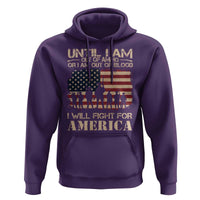 Patriotic Hoodie Until I Am Out Of Blood I Will Fight For America