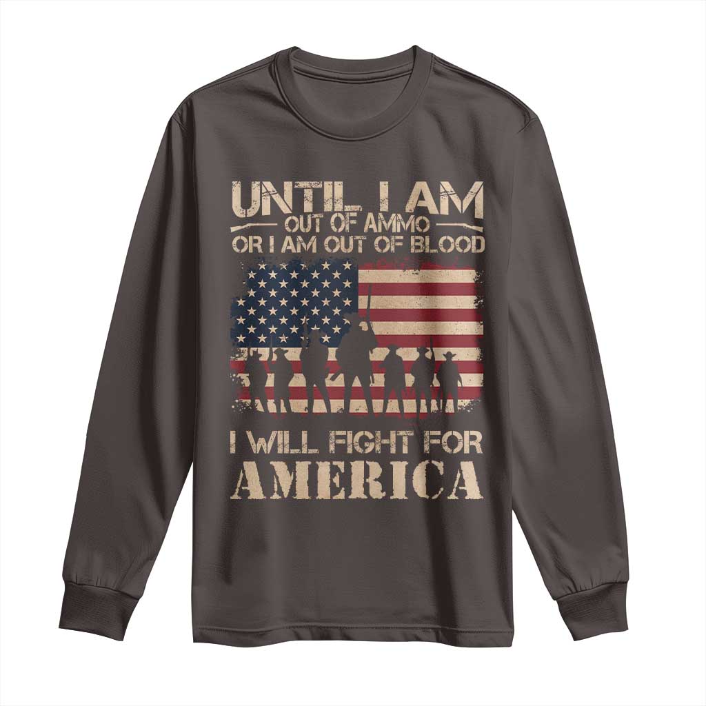 Patriotic Long Sleeve Shirt Until I Am Out Of Blood I Will Fight For America