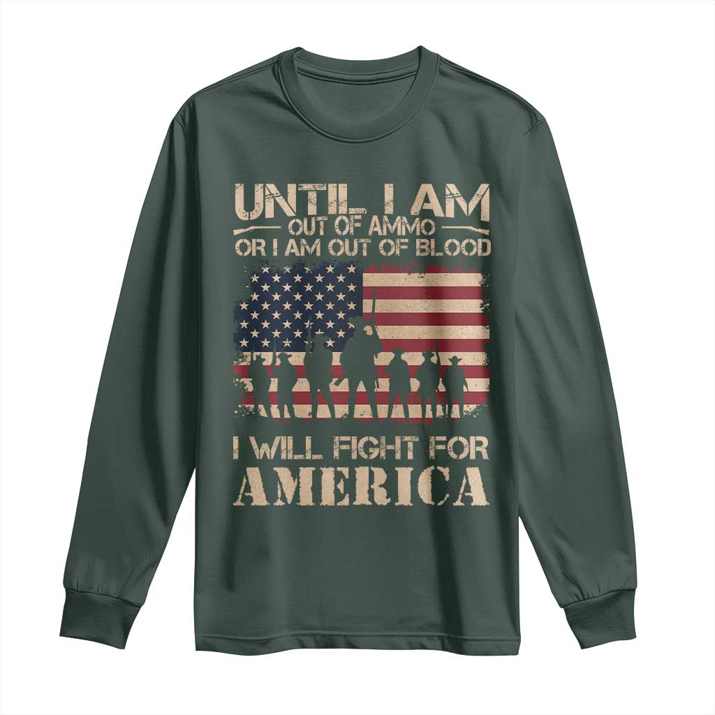Patriotic Long Sleeve Shirt Until I Am Out Of Blood I Will Fight For America