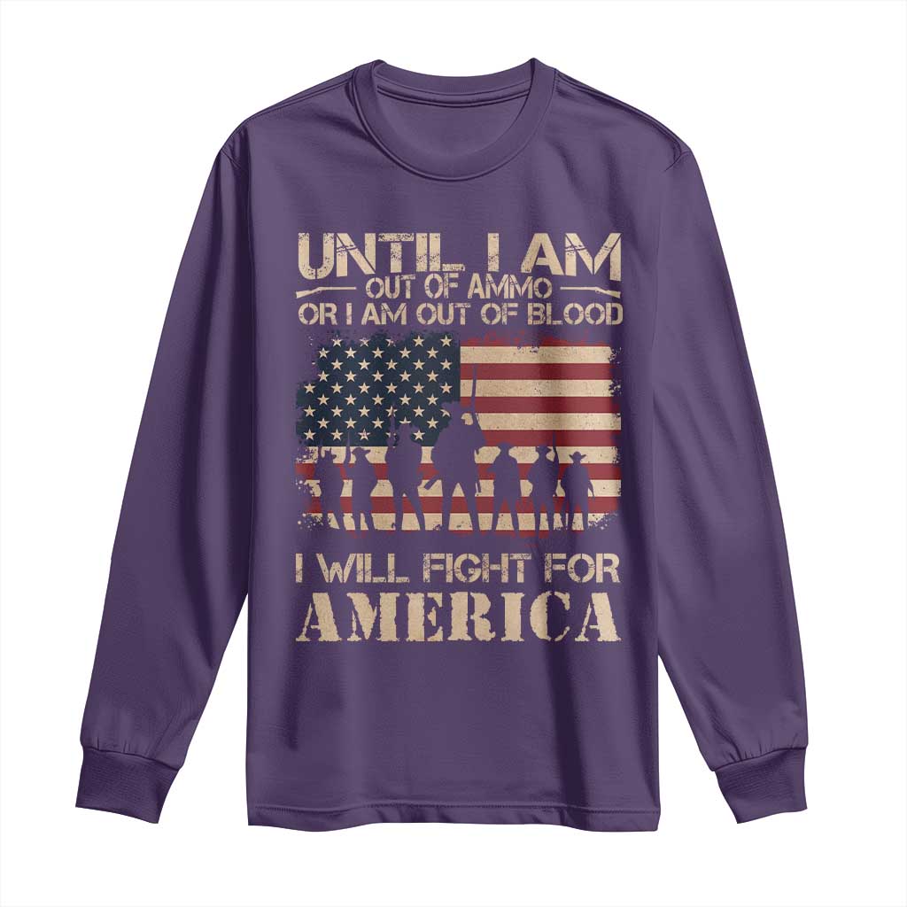 Patriotic Long Sleeve Shirt Until I Am Out Of Blood I Will Fight For America