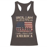Patriotic Racerback Tank Top Until I Am Out Of Blood I Will Fight For America