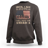 Patriotic Sweatshirt Until I Am Out Of Blood I Will Fight For America