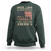 Patriotic Sweatshirt Until I Am Out Of Blood I Will Fight For America