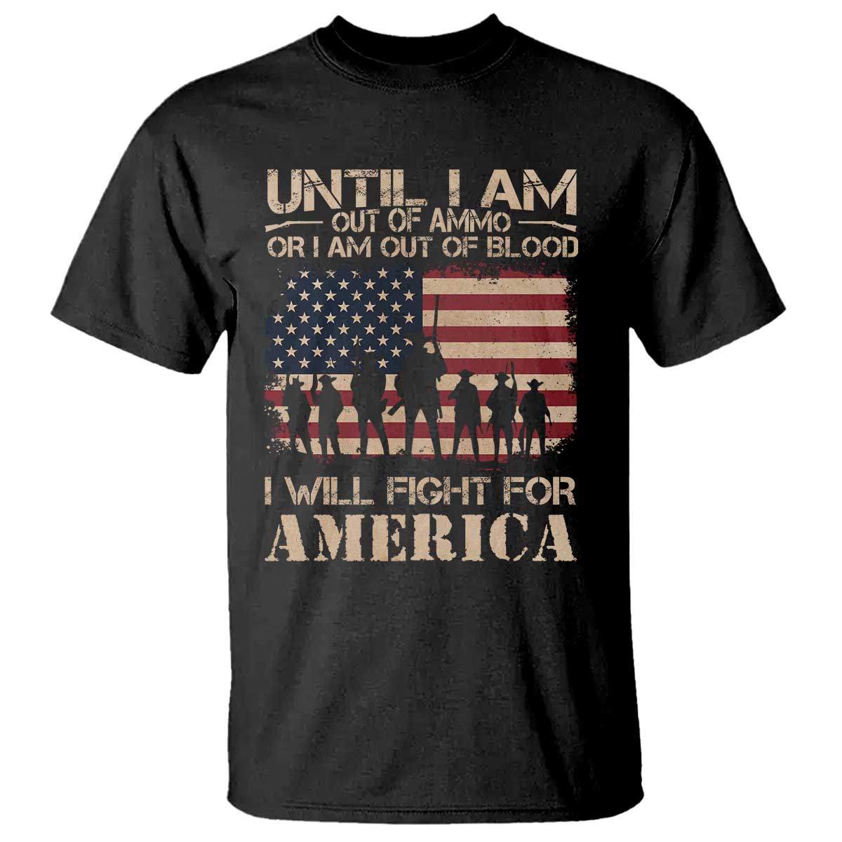 Patriotic T Shirt Until I Am Out Of Blood I Will Fight For America