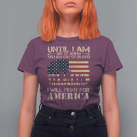 Patriotic T Shirt For Women Until I Am Out Of Blood I Will Fight For America