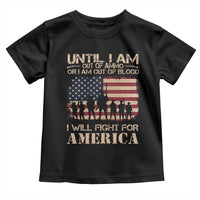 Patriotic Toddler T Shirt Until I Am Out Of Blood I Will Fight For America