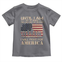 Patriotic Toddler T Shirt Until I Am Out Of Blood I Will Fight For America