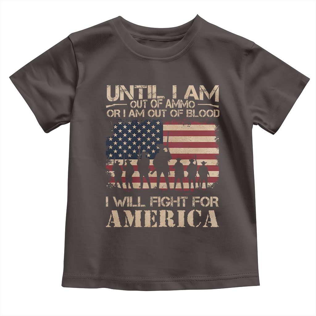 Patriotic Toddler T Shirt Until I Am Out Of Blood I Will Fight For America