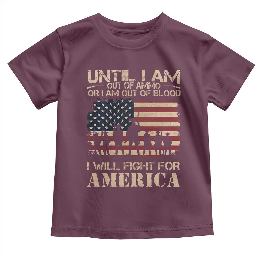 Patriotic Toddler T Shirt Until I Am Out Of Blood I Will Fight For America