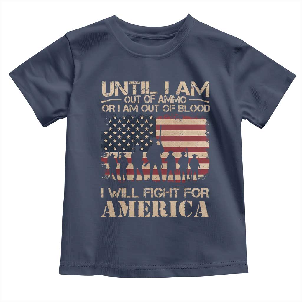 Patriotic Toddler T Shirt Until I Am Out Of Blood I Will Fight For America