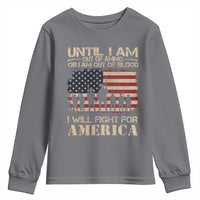 Patriotic Youth Sweatshirt Until I Am Out Of Blood I Will Fight For America