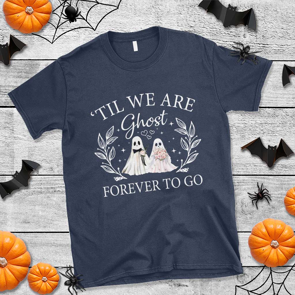 Halloween Couple Matching T Shirt Til We Are Ghosts Forever To Go Ghost Bride Groom - Wonder Print Shop