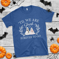 Halloween Couple Matching T Shirt Til We Are Ghosts Forever To Go Ghost Bride Groom - Wonder Print Shop