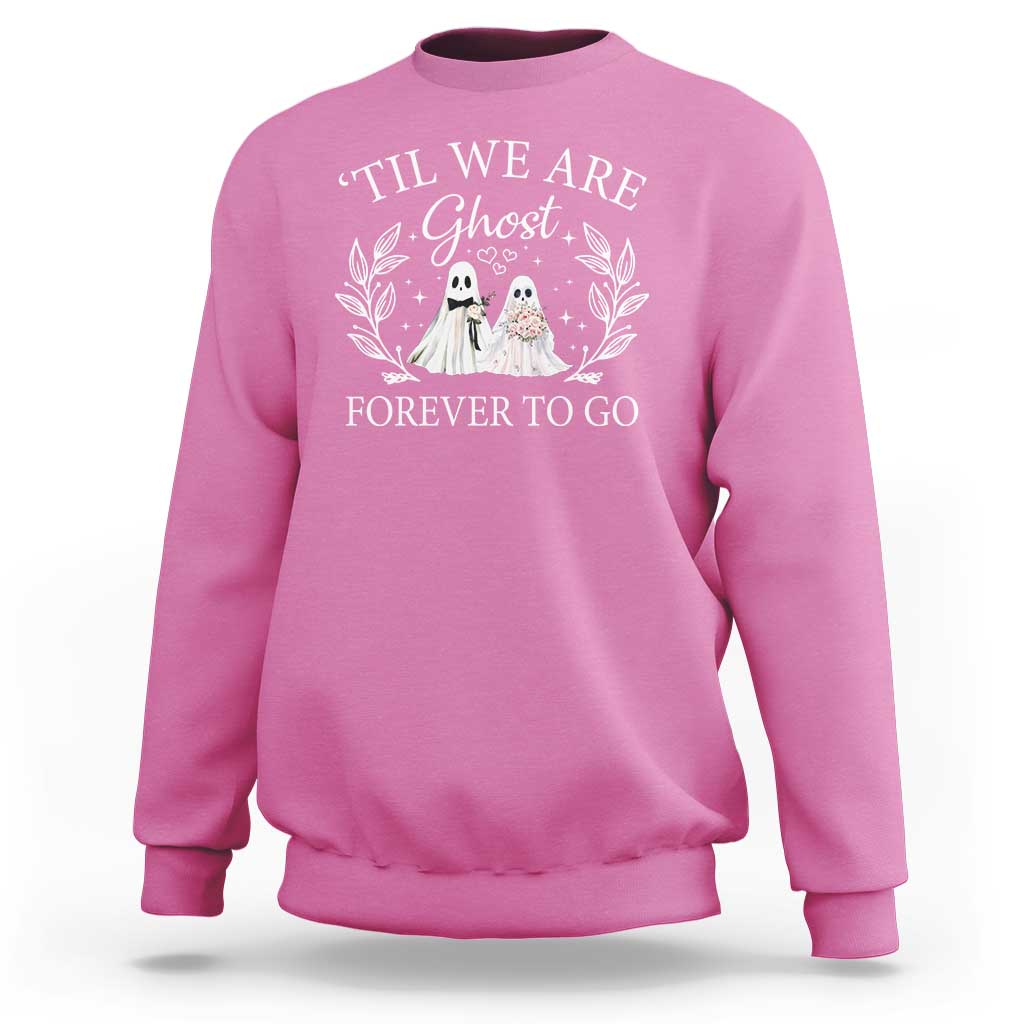 Halloween Couple Matching Sweatshirt Til We Are Ghosts Forever To Go Ghost Bride Groom - Wonder Print Shop